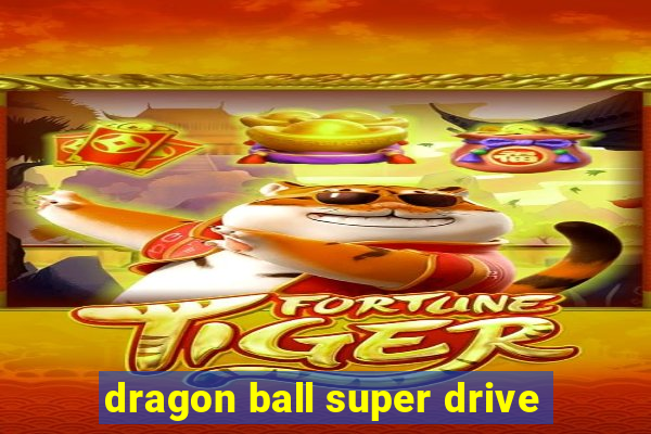 dragon ball super drive